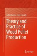 Theory and Practice of Wood Pellet Production di Etele Csanády, Zoltán Kocsis edito da Springer International Publishing