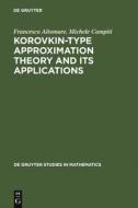 Korovkin-type Approximation Theory and Its Applications di Francesco Altomare, Michele Campiti edito da De Gruyter