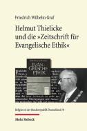 Helmut Thielicke und die 'Zeitschrift für Evangelische Ethik' di Friedrich Wilhelm Graf edito da Mohr Siebeck GmbH & Co. K