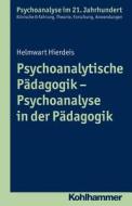Psychoanalytische Pädagogik - Psychoanalyse in der Pädagogik di Helmwart Hierdeis edito da Kohlhammer W.