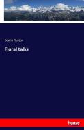 Floral talks di Edwin Ruston edito da hansebooks
