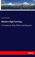 Modern High Farming di Francis Wyatt edito da hansebooks