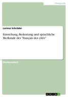 Entstehung, Bedeutung und sprachliche Merkmale des "français des cités" di Larissa Schräder edito da GRIN Verlag