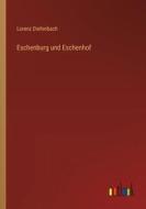Eschenburg und Eschenhof di Lorenz Diefenbach edito da Outlook Verlag