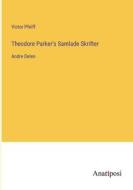 Theodore Parker's Samlade Skrifter di Victor Pfeiff edito da Anatiposi Verlag