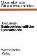Betriebswirtschaftliche Systemtheorie di Jörg Baetge edito da VS Verlag für Sozialwissenschaften