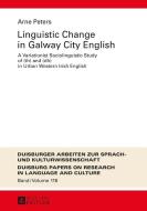 Linguistic Change in Galway City English di Arne Peters edito da Lang, Peter GmbH