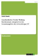 Ganzheitliches Nordic Walking Kurskonzept, integriert in das Gesamtangebot des Löwenberger SV di Carlo Haack edito da GRIN Publishing
