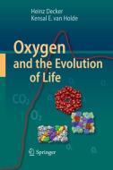 Oxygen and the Evolution of Life di Heinz Decker, Kensal van Holde edito da Springer-Verlag GmbH