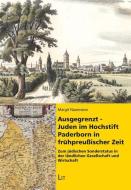 Ausgegrenzt - Juden im Hochstift Paderborn in frühpreußischer Zeit di Margit Naarmann edito da Lit Verlag