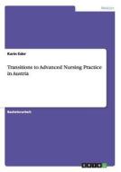 Transitions to Advanced Nursing Practice in Austria di Karin Eder edito da GRIN Publishing