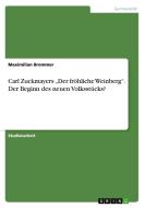Carl Zuckmayers Der Frohliche Weinberg." Der Beginn Des Neuen Volksstucks? di Maximilian Brommer edito da Grin Verlag Gmbh
