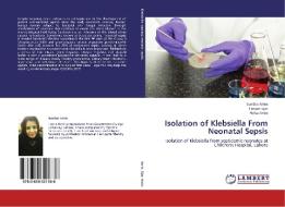 Isolation of Klebsiella From Neonatal Sepsis di Sundus Amin, Hassan Ejaz, Hafsa Amin edito da LAP Lambert Academic Publishing