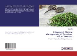 Integrated Disease Management of Fusarium wilt of Cowpea di S. J. Sreeja, V. K. Girija edito da LAP Lambert Academic Publishing