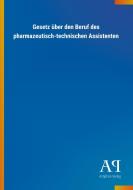 Gesetz über den Beruf des pharmazeutisch-technischen Assistenten edito da Outlook Verlag