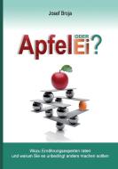 Apfel oder Ei? di Josef Broja edito da Books on Demand