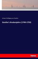 Goethe's Knabenjahre (1749-1759) di Johann Wolfgang von Goethe edito da hansebooks