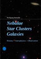 Nebulae Star Clusters Galaxies di Wolfgang Steinicke edito da Books on Demand