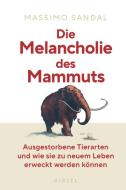 Die Melancholie des Mammuts di Massimo Sandal edito da Hirzel S. Verlag