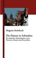 Die Narren in Schwaben di Magnus Steinbach edito da Books on Demand