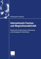 Internationale Fusions- und Akquisitionsaktivität di Christopher Kummer edito da Deutscher Universitätsvlg