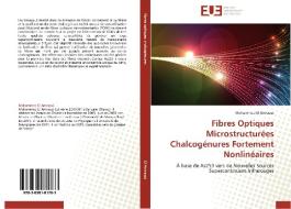 Fibres Optiques Microstructurées Chalcogénures Fortement Nonlinéaires di Mohammed El Amraoui edito da Editions universitaires europeennes EUE