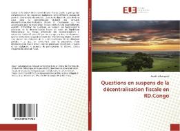 Questions en suspens de la décentralisation fiscale en RD.Congo di Asaph Lukangyela edito da Editions universitaires europeennes EUE