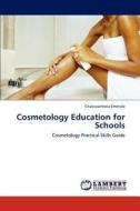 Cosmetology Education for Schools di Chukwuemeka Emetole edito da LAP Lambert Academic Publishing