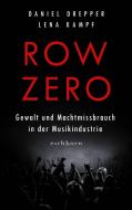 Row Zero: Gewalt und Machtmissbrauch in der Musikindustrie di Lena Kampf edito da Eichborn Verlag