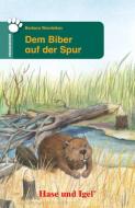 Dem Biber auf der Spur di Barbara Wendelken edito da Hase und Igel Verlag GmbH