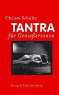 Tantra für Genießerinnen di Christa Schulte edito da Krug & Schadenberg