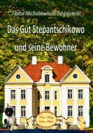 Das Gut Stepantschikowo und seine Bewohner di Fjodor Michailowitsch Dostojewski edito da Verlag Bettina Scheuer