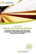 Masterton Railway Station edito da Loc Publishing