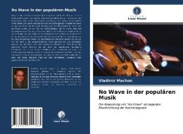 No Wave in der populären Musik di Vladimir Machan edito da Verlag Unser Wissen