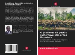 O problema da gestão sustentável das áreas florestais di André de Jésus Moda edito da Edições Nosso Conhecimento