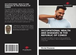 OCCUPATIONAL HEALTH AND DISEASES IN THE REPUBLIC OF CONGO di Michel Maouene edito da Our Knowledge Publishing