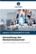 Verwaltung der Humanressourcen di Adalbert Otshomampita Aloki edito da Verlag Unser Wissen