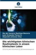 Die wichtigsten klinischen Routinetests in einem klinischen Labor di Ma del Socorro Martinez Becerra, Juan Armando Flores D., Alejandra Jimenez Diaz edito da Verlag Unser Wissen