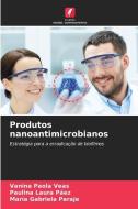 Produtos nanoantimicrobianos di Vanina Paola Veas, Paulina Laura Páez, María Gabriela Paraje edito da Edições Nosso Conhecimento