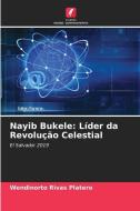 Nayib Bukele: Líder da Revolução Celestial di Wendinorto Rivas Platero edito da Edições Nosso Conhecimento