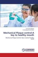Mechanical Plaque control-A key to healthy mouth di Archana Bhatia, Sandeep Kumar Bains edito da LAP LAMBERT Academic Publishing