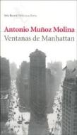 Ventanas de Manhattan di Antonio Muñoz Molina edito da Editorial Seix Barral