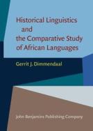 Historical Linguistics And The Comparative Study Of African Languages di Gerrit Jan Dimmendaal edito da John Benjamins Publishing Co