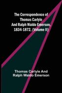 The Correspondence of Thomas Carlyle and Ralph Waldo Emerson, 1834-1872, (Volume II) di Thomas Carlyle and Ralph Waldo Emerson edito da Alpha Editions