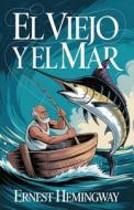 El Viejo y El Mar di Ernest Hemingway edito da Pages Planet Publishing