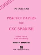 Practice Papers for CXC Spanish di Paulette Ramsay, Anna Marie Bankay, Ph. D. &. Dr Anna M. Dr Paulette Ramsay edito da LMH PUB