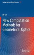 New Computation Methods for Geometrical Optics di Psang Dain Lin edito da Springer-Verlag GmbH