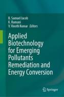 Applied Biotechnology for Emerging Pollutants Remediation and Energy Conversion edito da SPRINGER NATURE