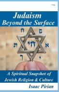 Judaism - Beyond The Surface, A Spiritual Snapshot of Jewish Religion & Culture di Isaac edito da ISAAC