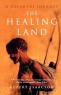 The Healing Land di Rupert Isaacson edito da Harpercollins Publishers